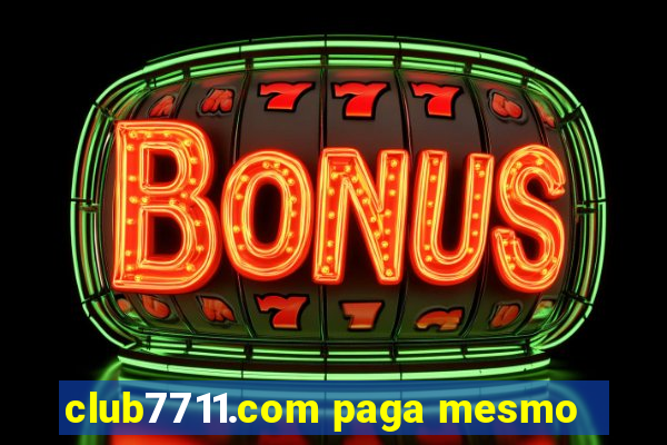 club7711.com paga mesmo